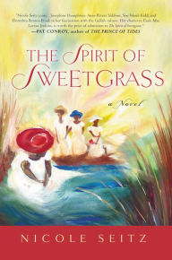 Title: The Spirit of Sweetgrass: a Novel, Author: Nicole Seitz