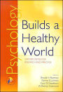 Psychology Builds a Healthy World: Opportunities for Research and Practice