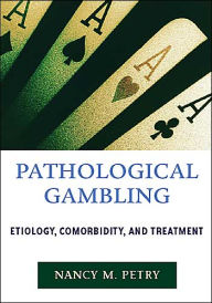 Pathological Gambling: Etiology, Comorbidity, and Treatment / Edition 1
