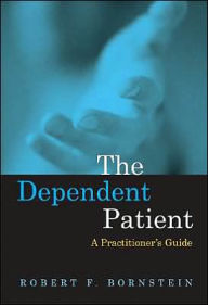 The Dependent Patient: A Practitioner's Guide