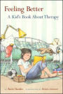 Feeling Better: A Kid's Book About Therapy