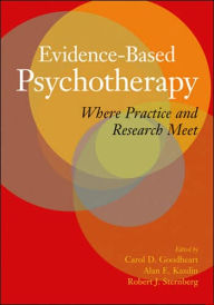 Title: Evidence-Based Psychotherapy: Where Practice and Research Meet / Edition 1, Author: Carol D Goodheart Ed.D.