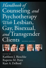 Title: Handbook of Counseling and Psychotherapy With Lesbian, Gay, Bisexual, and Transgender Clients / Edition 2, Author: Kathleen J. Bieschke