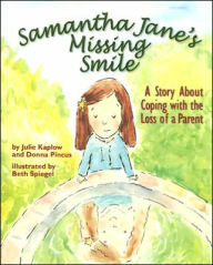 Samantha Jane's Missing Smile: A Story about Coping with the Loss of a Parent