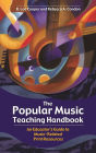 Popular Music Teaching Handbook: An Educator's Guide to Music-Related Print Resources