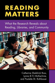 Title: Reading Matters: What the Research Reveals about Reading, Libraries, and Community, Author: Lynne (E.F.) McKechnie