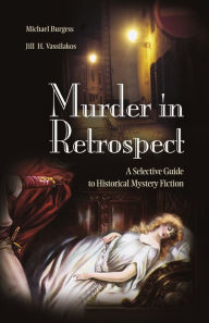 Title: Murder in Retrospect: A Selective Guide to Historical Mystery Fiction, Author: Michael Burgess