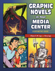 Title: Graphic Novels in Your Media Center: A Definitive Guide, Author: Allyson Lyga