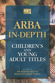 Title: ARBA In-depth: Children's and Young Adult Titles, Author: Martin Dillon