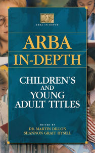 Title: ARBA In-depth: Children's and Young Adult Titles, Author: Martin Dillon