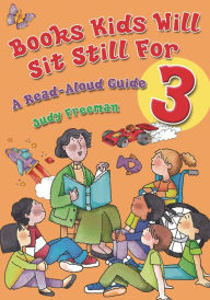Title: Books Kids Will Sit Still For 3: A Read-Aloud Guide, Author: Judy Freeman