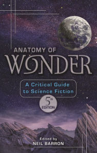 Title: Anatomy of Wonder: A Critical Guide to Science Fiction, Author: Neil Barron