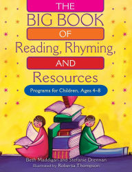 Title: The BIG Book of Reading, Rhyming, and Resources: Programs for Children, Ages 4-8, Author: Beth Christina Maddigan