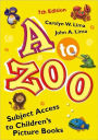 A to Zoo: Subject Access to Children's Picture Books / Edition 7
