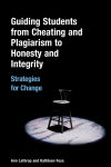 Alternative view 1 of Guiding Students from Cheating and Plagiarism to Honesty and Integrity: Strategies for Change