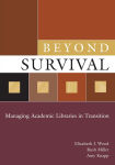 Alternative view 1 of Beyond Survival: Managing Academic Libraries in Transition