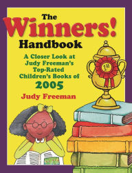 Title: The WINNERS! Handbook: A Closer Look at Judy Freeman's Top-Rated Children's Books of 2005, Author: Judy Freeman