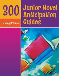 Title: 300 Junior Novel Anticipation Guides, Author: Nancy J. Polette