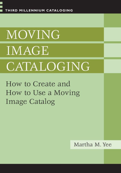 Moving Image Cataloging: How to Create and How to Use a Moving Image Catalog