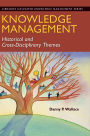 Knowledge Management: Historical and Cross-Disciplinary Themes
