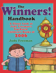 Title: The WINNERS! Handbook: A Closer Look at Judy Freeman's Top-Rated Children's Books of 2006, Author: Judy Freeman