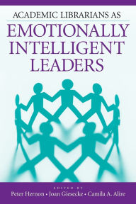 Title: Academic Librarians as Emotionally Intelligent Leaders, Author: Peter Hernon