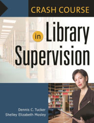 Title: Crash Course in Library Supervision: Meeting the Key Players, Author: Shelley Elizabeth Mosley