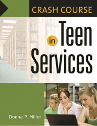 Title: Crash Course in Teen Services, Author: Donna P. Miller