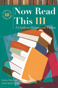Title: Now Read This III: A Guide to Mainstream Fiction, Author: Nancy Pearl