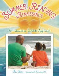 Title: Summer Reading Renaissance: An Interactive Exhibits Approach, Author: Rita Soltan