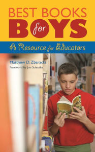 Title: Best Books for Boys: A Resource for Educators (Children's and Young Adult Literature Reference Series) / Edition 1, Author: Matthew D. Zbaracki