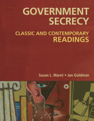 Title: Government Secrecy: Classic and Contemporary Readings, Author: Jan Goldman Ph.D.