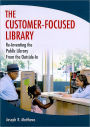Alternative view 2 of The Customer-Focused Library: Re-Inventing the Library From the Outside-In
