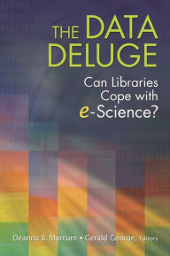 Title: The Data Deluge: Can Libraries Cope with E-Science?, Author: Deanna B. Marcum