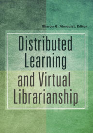 Title: Distributed Learning and Virtual Librarianship, Author: Sharon G. Almquist