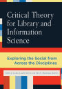Critical Theory for Library and Information Science: Exploring the Social from Across the Disciplines