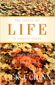 Title: The Issues of Life in Poetic Verse, Author: Jack J Chinn