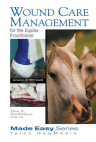 Title: Wound Care Management for the Equine Practitioner / Edition 1, Author: Dean A. Hendrickson