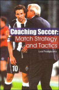Coaching Soccer: Match Strategy and Tactics