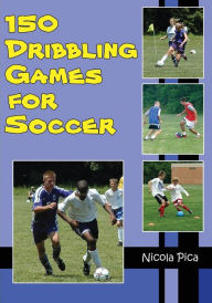 Title: 150 Dribbling Games for Soccer, Author: Nicola Pica