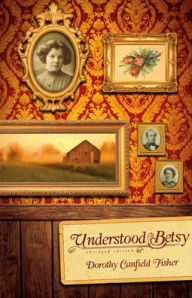 Title: Understood Betsy, Author: Dorothy Canfield Fisher