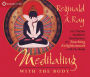 Meditating with the Body: Six Tibetan Buddhist Meditations for Touching Enlightenment with the Body (Audio CD)