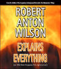 Robert Anton Wilson Explains Everything: (or Old Bob Exposes His Ignorance)