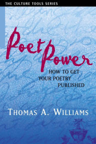 Title: Poet Power: How to Get Your Poetry Published, Author: Thomas A. Williams