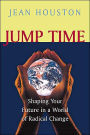 Jump Time: Shaping Your Future in a World of Radical Change / Edition 2