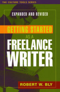 Title: Getting Started as a Freelance Writer, Author: Robert W. Bly