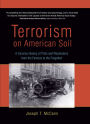 Terrorism on American Soil: A Concise History of Plots and Perpetrators from the Famous to the Forgotten