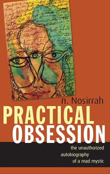 Practical Obsession: The Unauthorized Autobiography of a Mad Mystic
