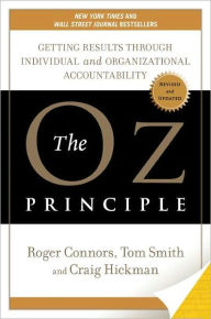Title: The Oz Principle: Getting Results through Individual and Organizational Accountability, Author: Roger Connors