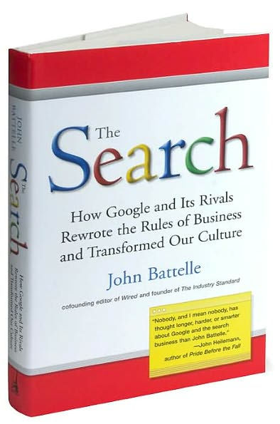 The Search: How Google and Its Rivals Rewrote the Rules of Business and Transformed Our Culture